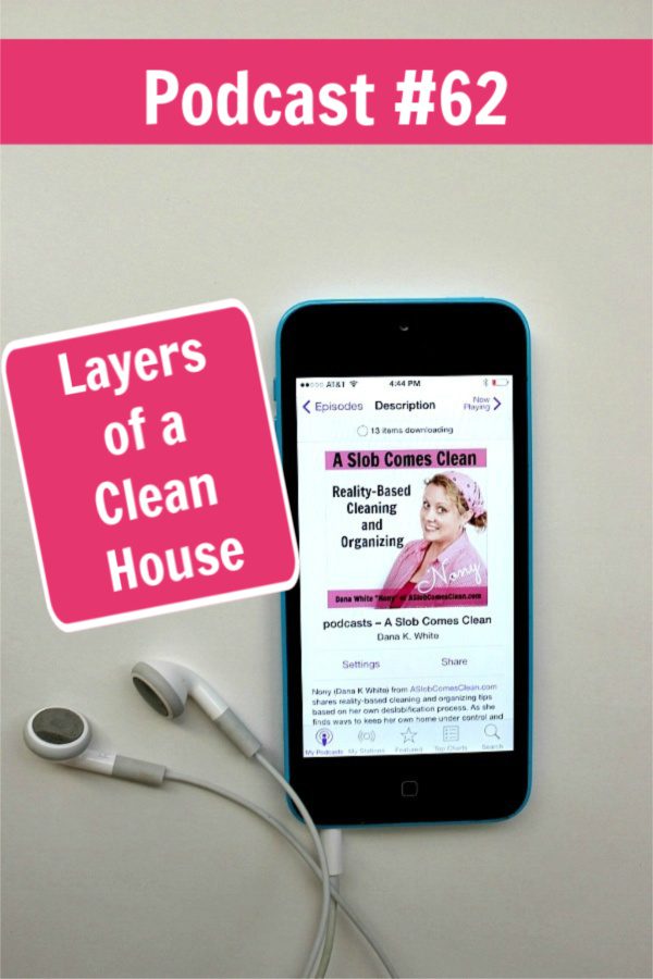 Layers of a Clean House podcast 62 at ASlobComesClean.com