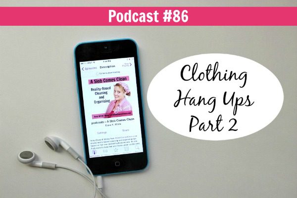 podcast 86 Clothing Hang Ups 2 at ASlobComesClean.com
