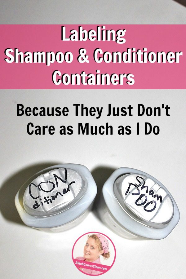 Labeling Shampoo Conditioner Containers Because They Just Don't Care as Much as I Do at ASlobComesClean.com