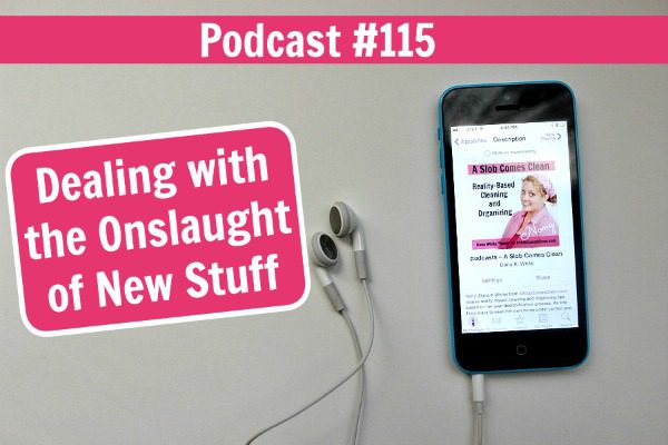 podcast-115-dealing-with-the-onslaught-of-new-stuff-at-aslobcomesclean-com-fb