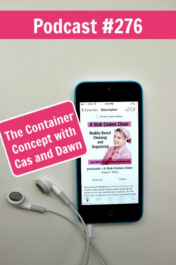podcast 276 The Container Concept with Cas and Dawn at aslobcomesclean.com