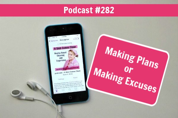 podcast 282 Making Plans or Making Excuses at aslobcomesclean.com